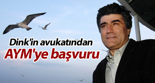 Dink'in avukatından AYM'ye başvuru