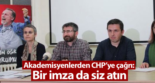 Akademisyenlerden CHP’ye çağrı: Bir imza da siz atın