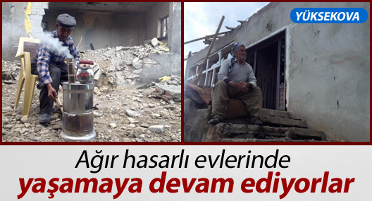 Ağır hasarlı evlerinde yaşamaya devam ediyorlar