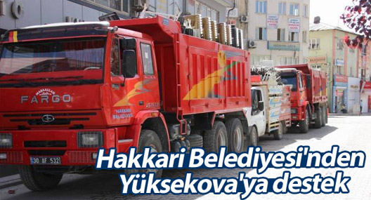 Hakkari Belediyesi'nden Yüksekova'ya destek