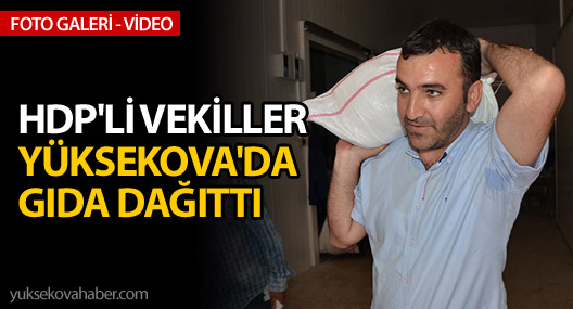 HDP'li vekiller Yüksekova'da gıda paketi dağıttı