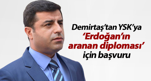 Demirtaş’tan YSK’ya ‘Erdoğan’ın aranan diploması’ için başvuru