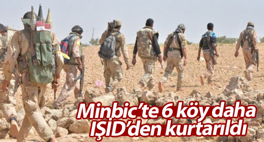 Minbic’te 6 köy daha IŞİD’den kurtarıldı