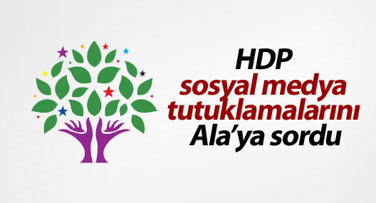 HDP sosyal medya tutuklamalarını sordu
