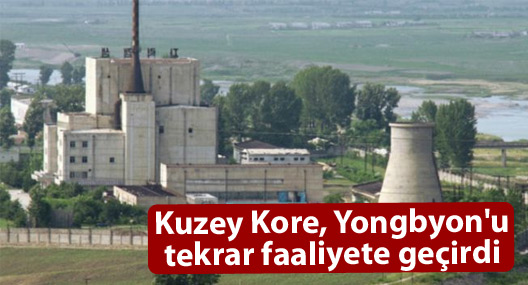 Kuzey Kore, Yongbyon'u tekrar faaliyete geçirdi