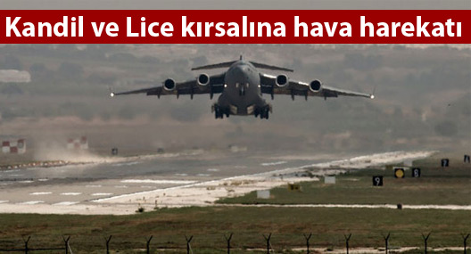 Kandil ve Lice kırsalına hava harekatı