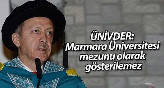 ÜNİVDER: Marmara Üniversitesi mezunu olarak gösterilemez