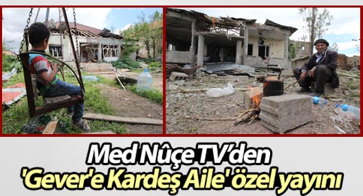 Med Nûçe'den 'Gever'e Kardeş Aile' özel yayını