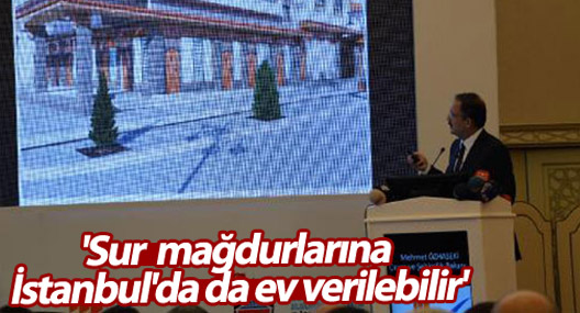 'Sur mağdurlarına İstanbul'da da ev verilebilir'