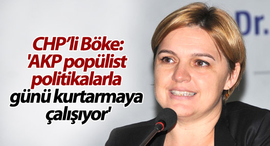 'AKP popülist politikalarla günü kurtarmaya çalışıyor'