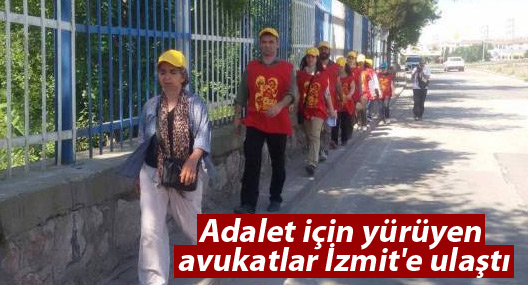 Adalet için yürüyen avukatlar İzmit'e ulaştı