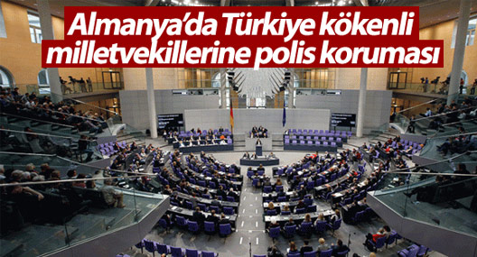 Almanya’da 11 Türkiye kökenli milletvekiline polis koruması
