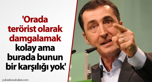 'Orada terörist olarak damgalamak kolay ama burada bunun bir karşılığı yok'