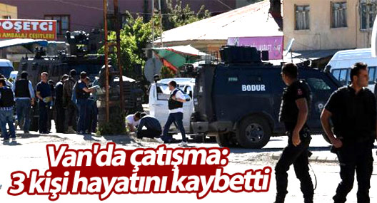 Van'da çatışma: 3 kişi hayatını kaybetti