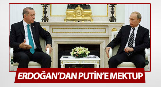 Erdoğan’dan Putin’e mektup