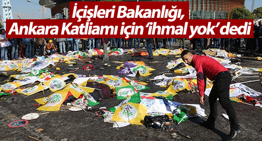 İçişleri Bakanlığı, Ankara Katliamı için ‘ihmal yok’ dedi