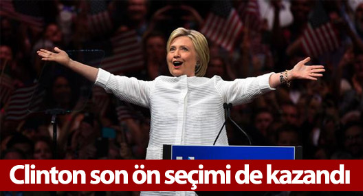 Clinton son ön seçimi de kazandı