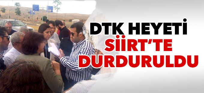 DTK heyeti Siirt'te durduruldu