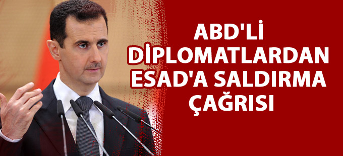 ABD'li diplomatlardan Esad'a saldırma çağrısı