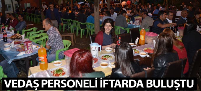VEDAŞ ve VEPSAŞ personeli iftarda buluştu
