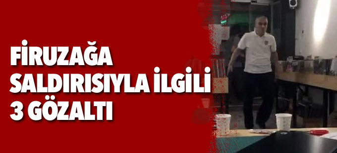 Firuzağa saldırısıyla ilgili 3 gözaltı