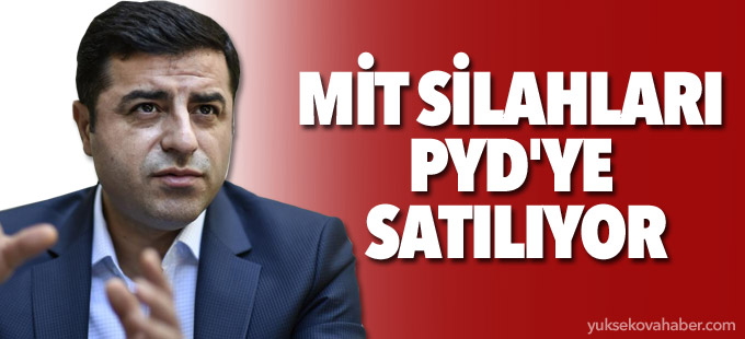 Selahattin Demirtaş: MİT silahları PYD'ye satılıyor