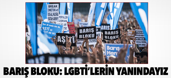 Barış Bloku: LGBTİ’lerin yanındayız