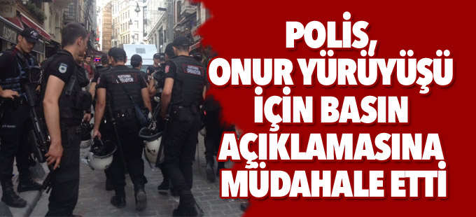 Polis, Onur Yürüyüşü için basın açıklamasına müdahale etti