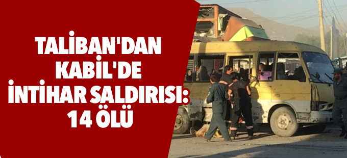 Kabil'de intihar saldırısı: 14 ölü