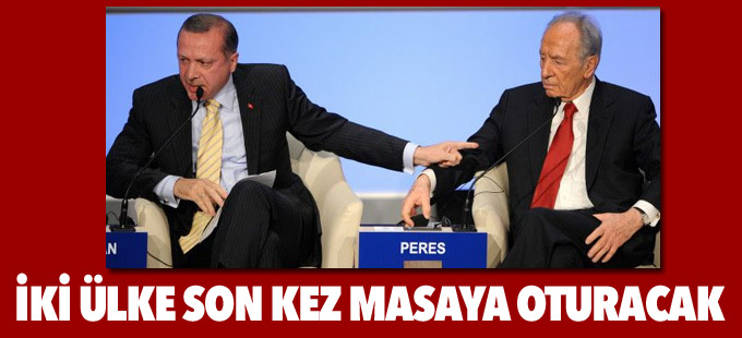 İsrail-Türkiye ilişkileri: İki ülke yetkilileri bir araya gelecek