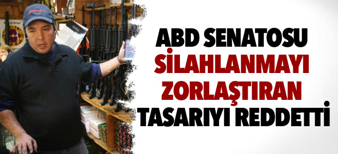 ABD Senatosu silahlanmayı zorlaştıran tasarıyı reddetti