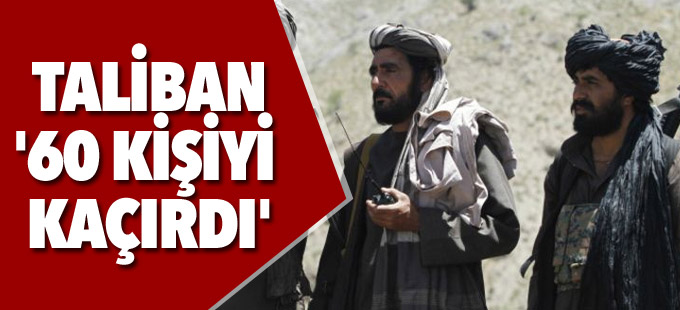 Taliban yol kesip '60 kişiyi kaçırdı'