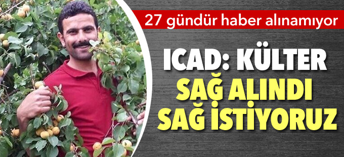 ICAD: Hurşit Külter sağ alındı sağ istiyoruz