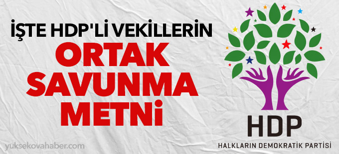 İşte HDP'li vekillerin ortak savunma metni