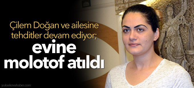 Çilem Doğan ve ailesine tehditler devam ediyor!