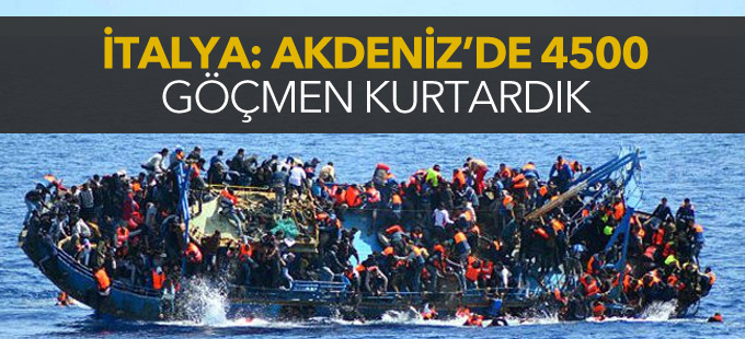 İtalya: Akdeniz'de 4500 göçmen kurtardık