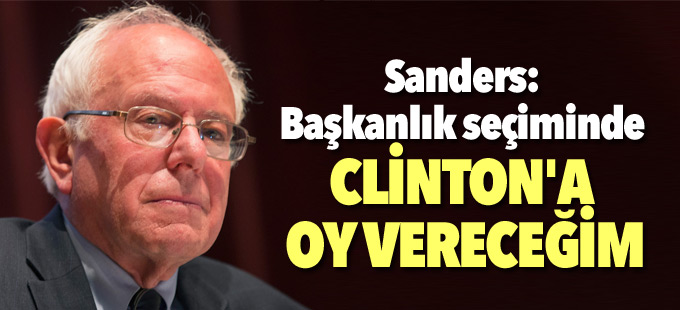 Sanders: Başkanlık seçiminde Clinton'a oy vereceğim