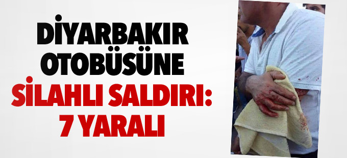 Diyarbakır otobüsüne silahlı saldırı