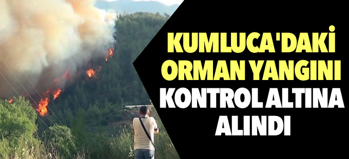 Kumluca'daki orman yangını kontrol altına alındı