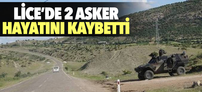 Lice'de 2 asker hayatını kaybetti