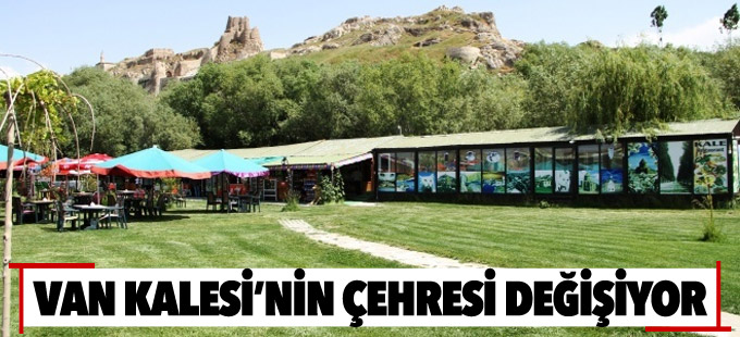 Van Kalesi’nin çehresi değişiyor