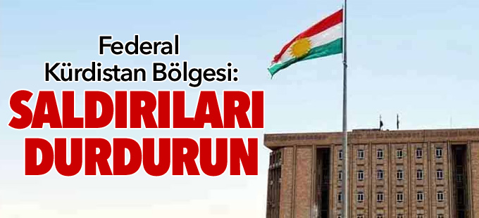 Federal Kürdistan Bölgesi: Saldırıları durdurun