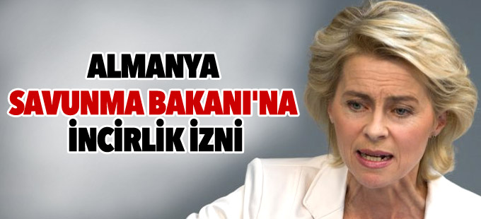 Almanya Savunma Bakanı'na İncirlik izni
