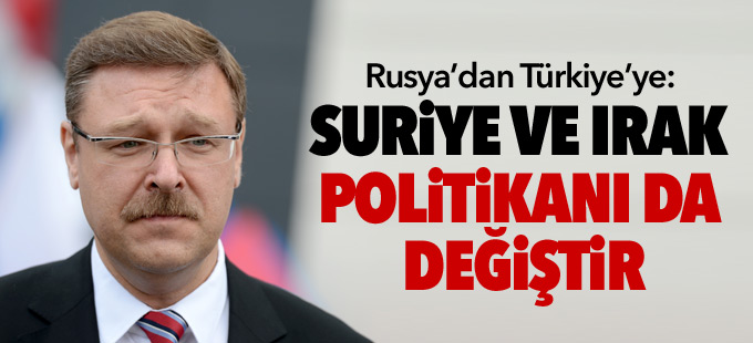 Rusya: Türkiye, Suriye ve Irak politikasını da değiştirmeli