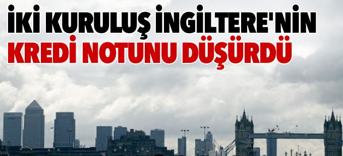 İki kuruluş İngiltere'nin kredi notunu düşürdü