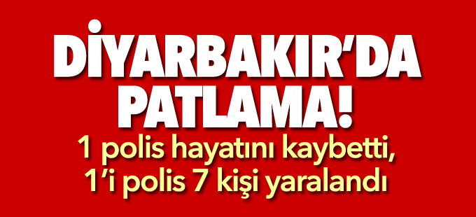 Diyarbakır'da polis aracının geçişi sırasında patlama:1 polis hayatını kaybetti