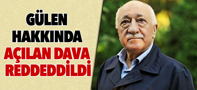 ABD'de Gülen hakkında açılan dava reddedildi