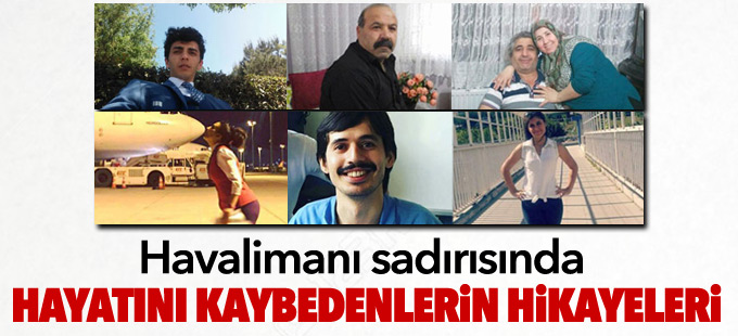 Havalimanı sadırısında hayatını kaybedenlerin hikayeleri