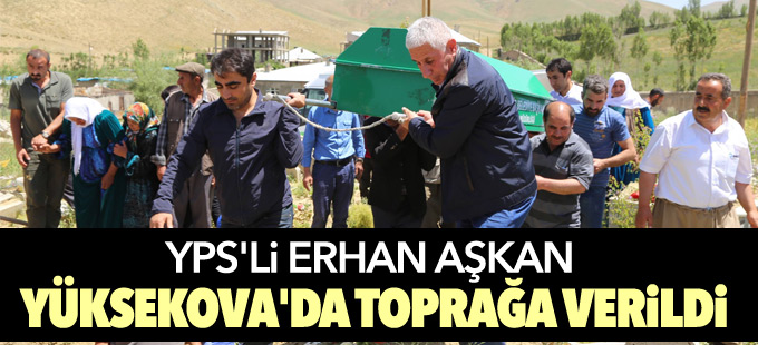 YPS'li Aşkan Yüksekova'da toprağa verildi