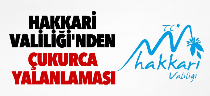 Hakkari Valiliği'nden Çukurca yalanlaması